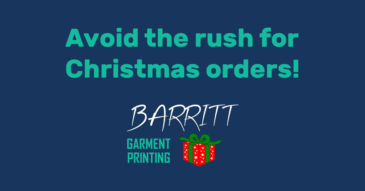 Avoid the Christmas Rush at Barritt Garment Printing